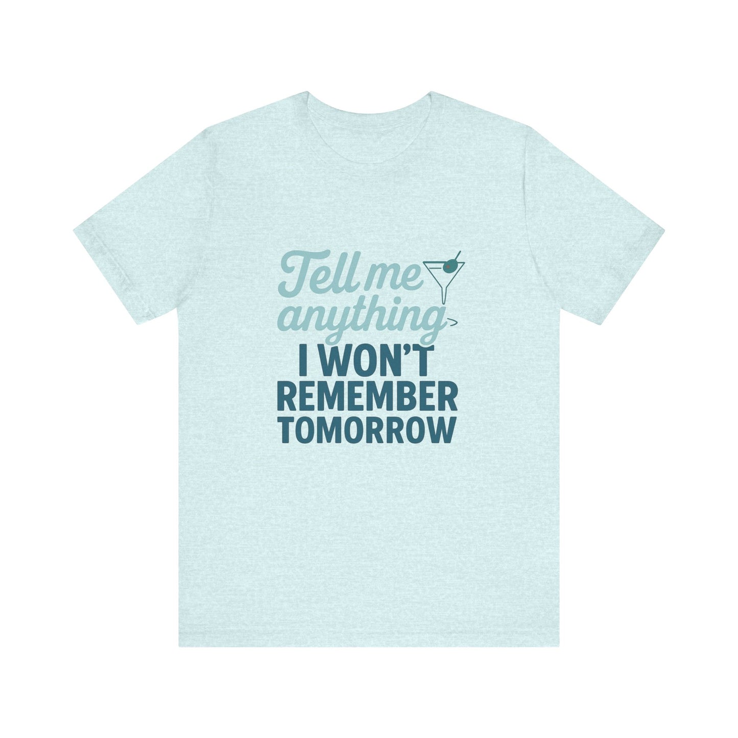 Tell Me Anything Tee