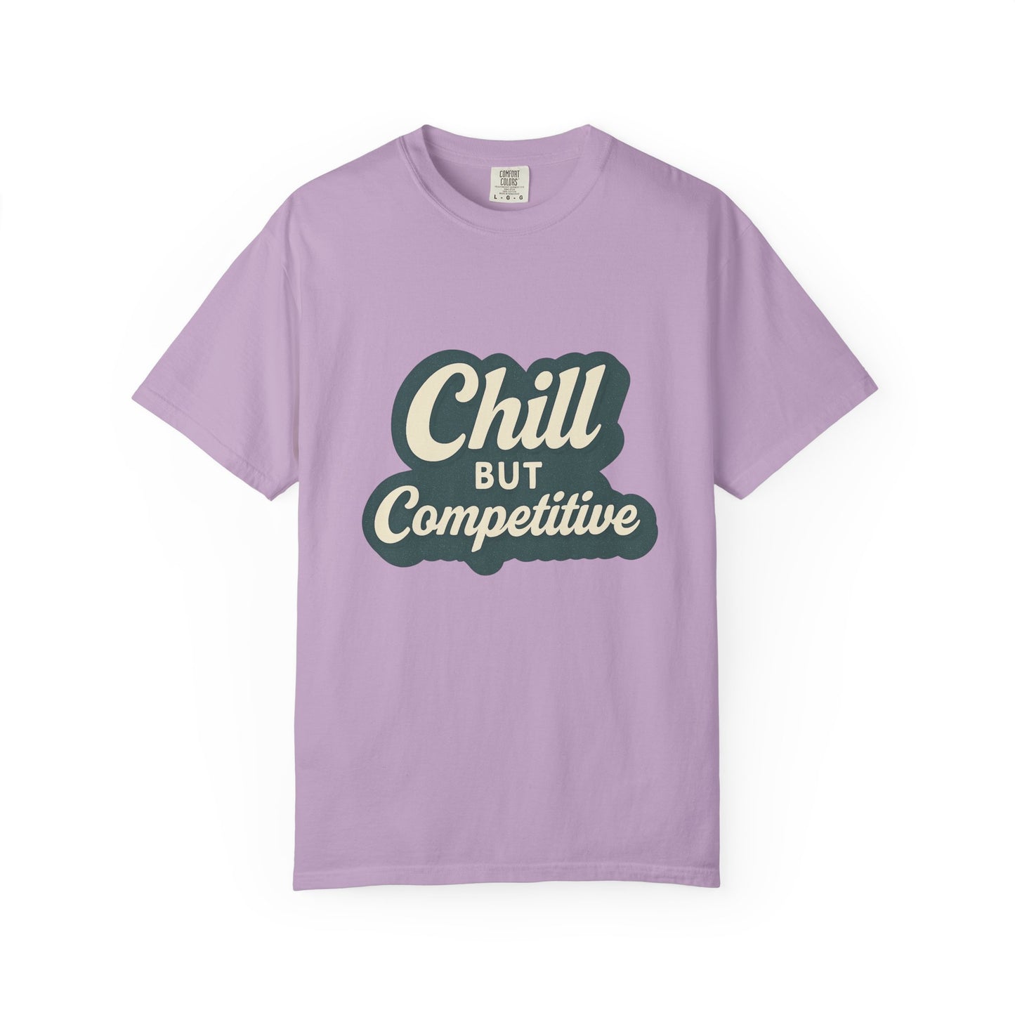 Chill but Competitive T-Shirt