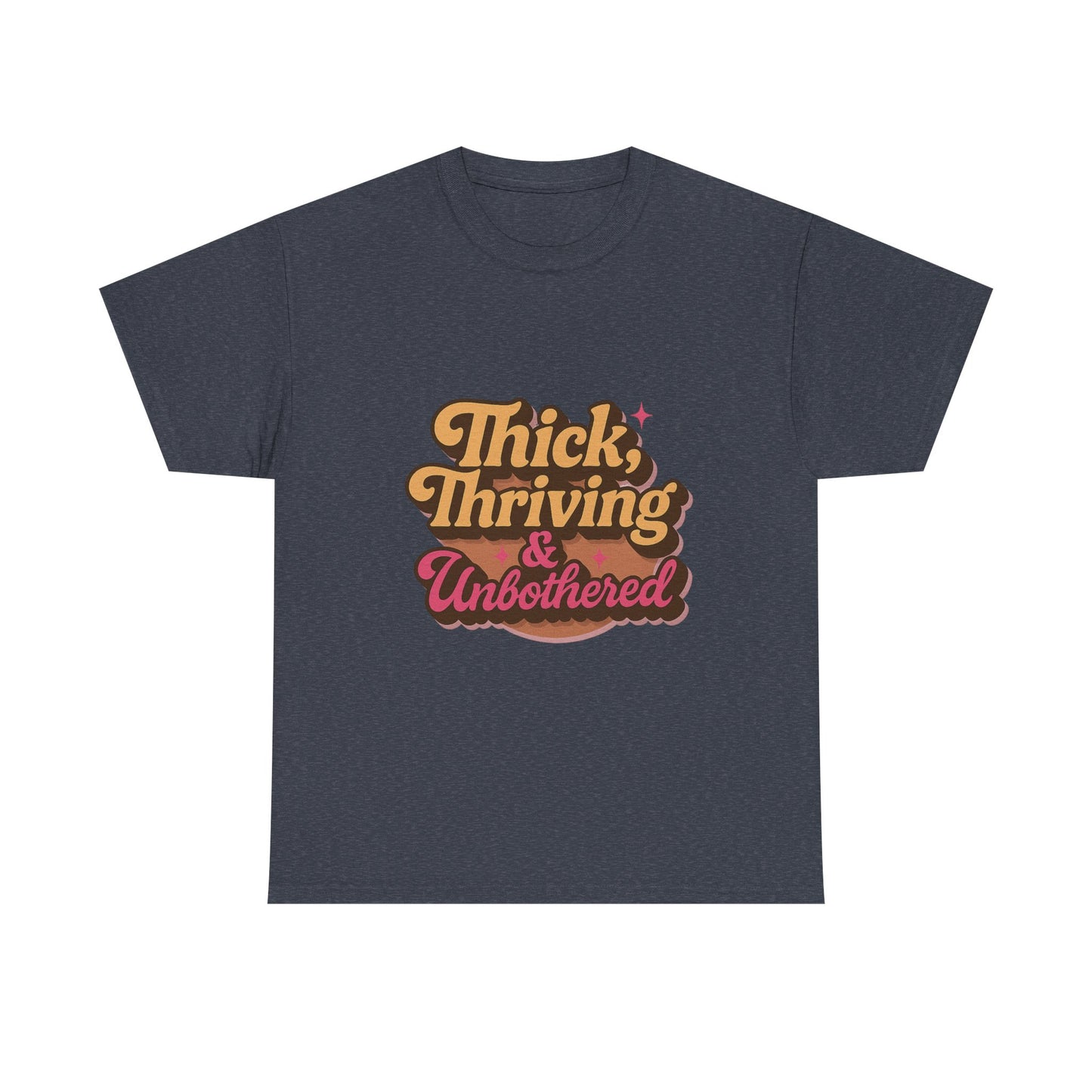 Thick, Thriving and Unbothered Tee