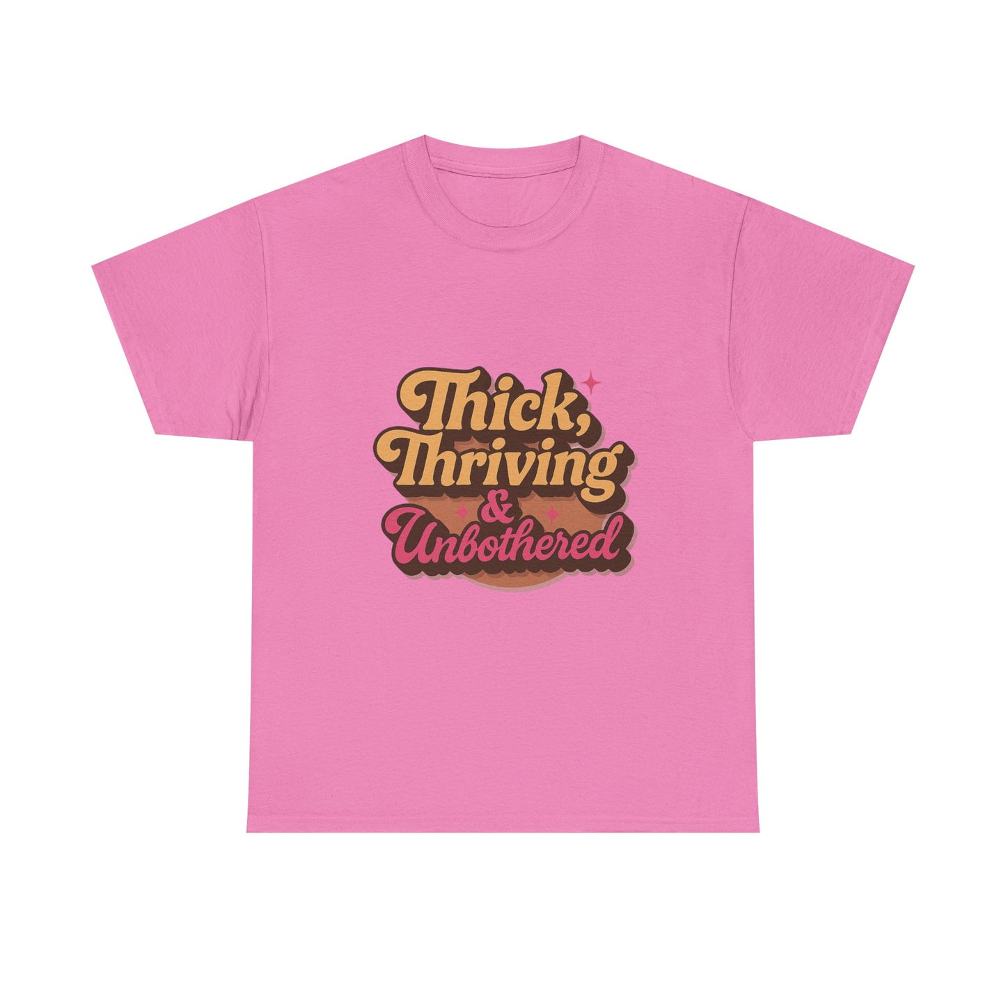 Thick, Thriving and Unbothered Tee