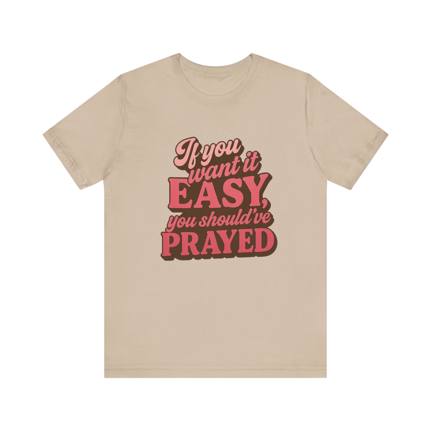 If You Want Easy T-Shirt