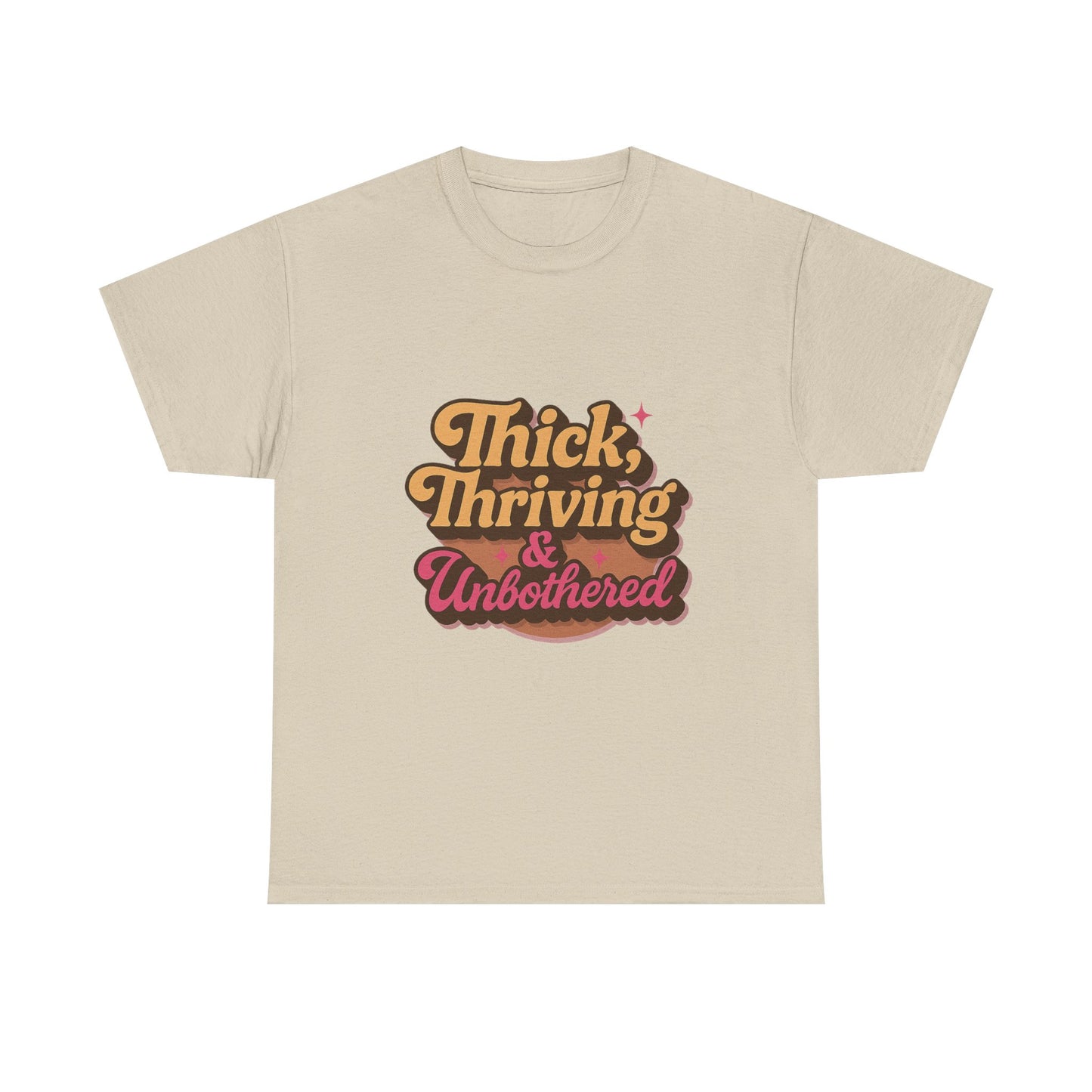 Thick, Thriving and Unbothered Tee