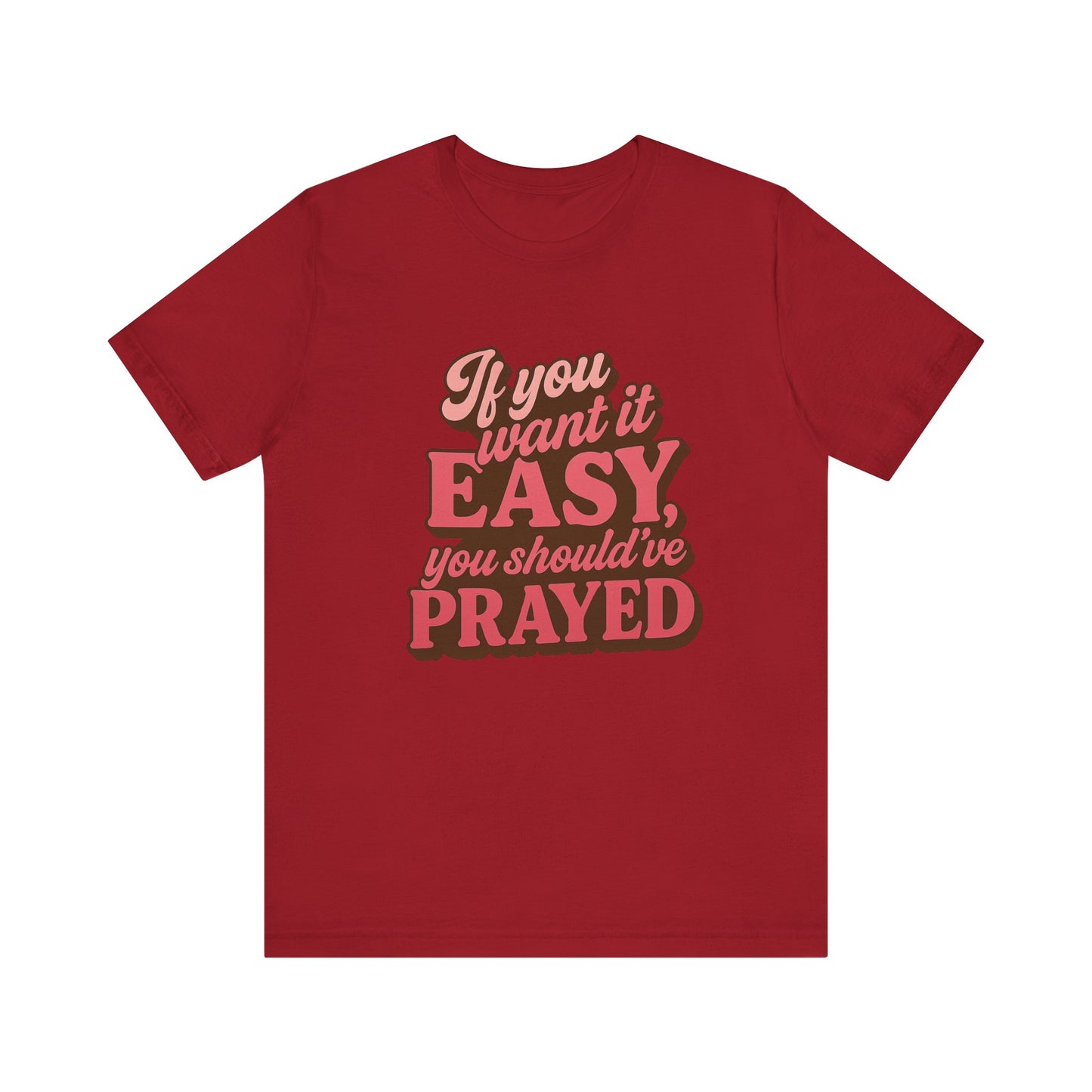 If You Want Easy T-Shirt