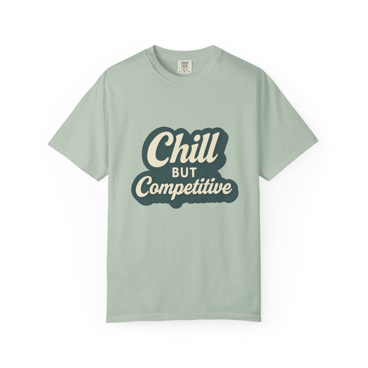 Chill but Competitive T-Shirt