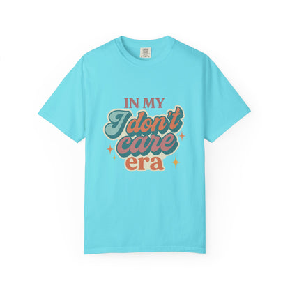In My Don't Care Era Tee