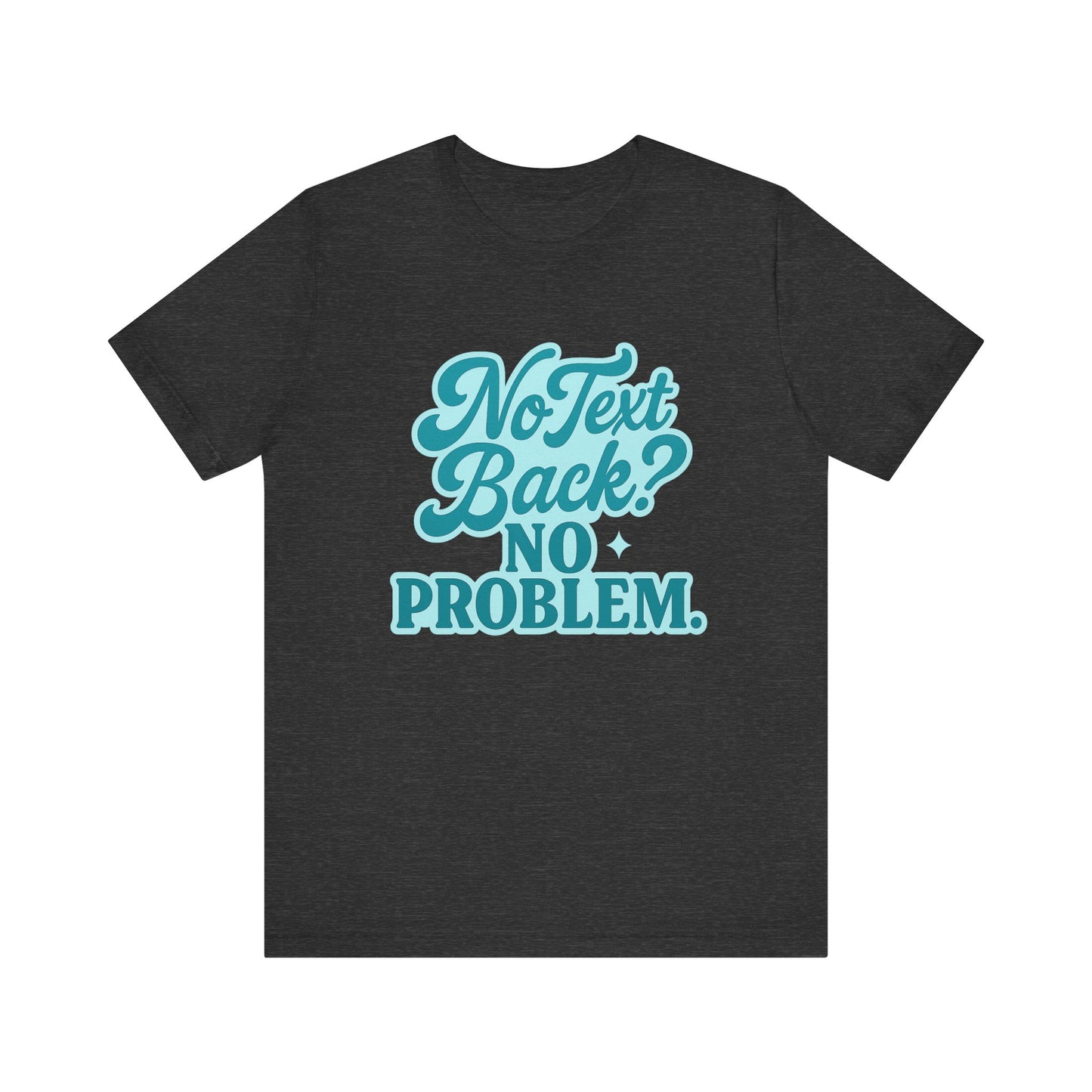 No Text Back? ... Tee