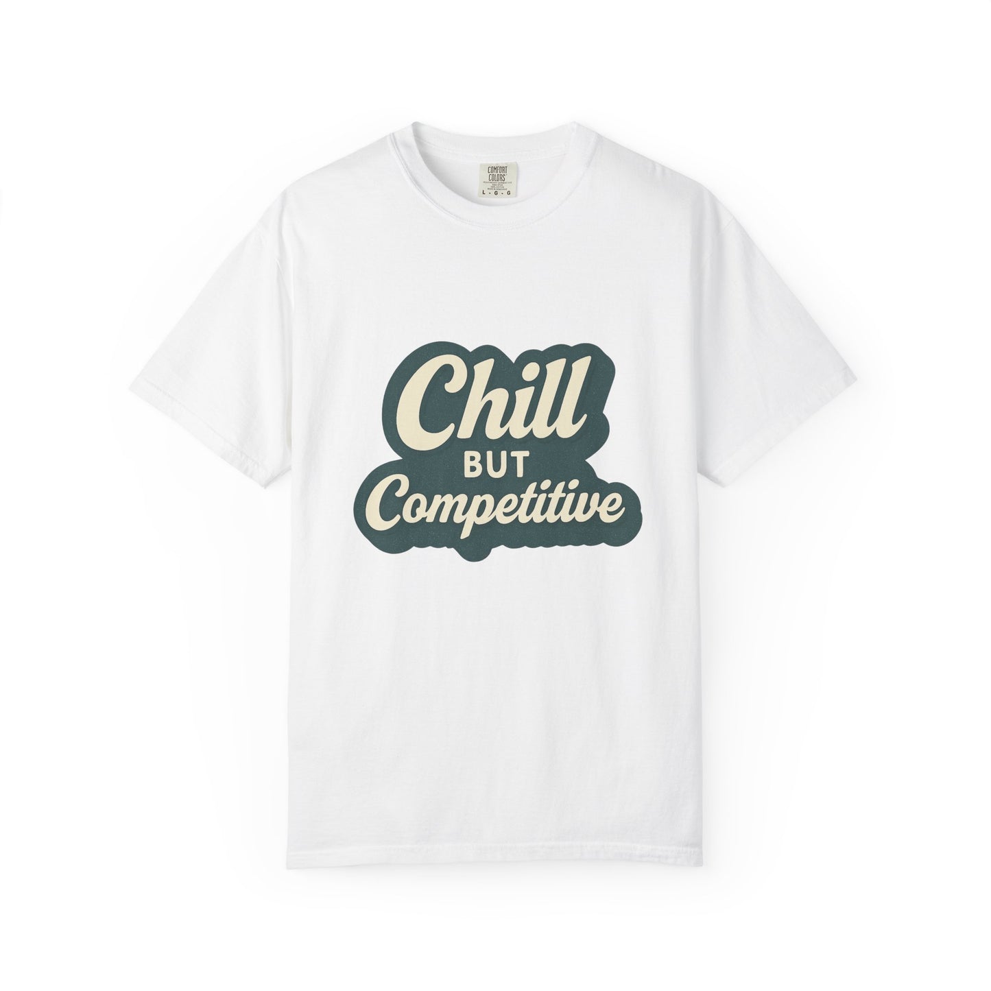 Chill but Competitive T-Shirt