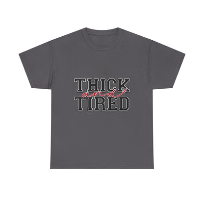 Thick and Tired