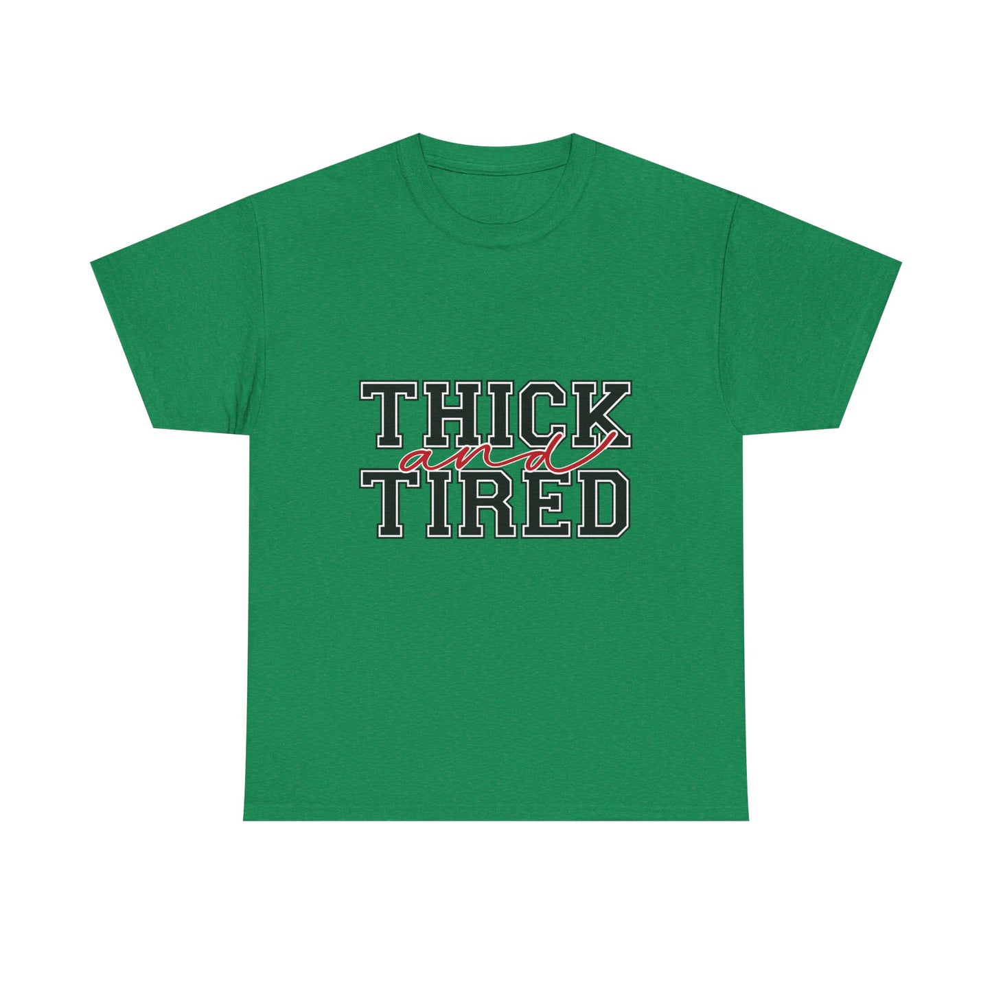 Thick and Tired