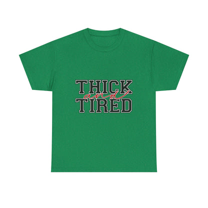 Thick and Tired