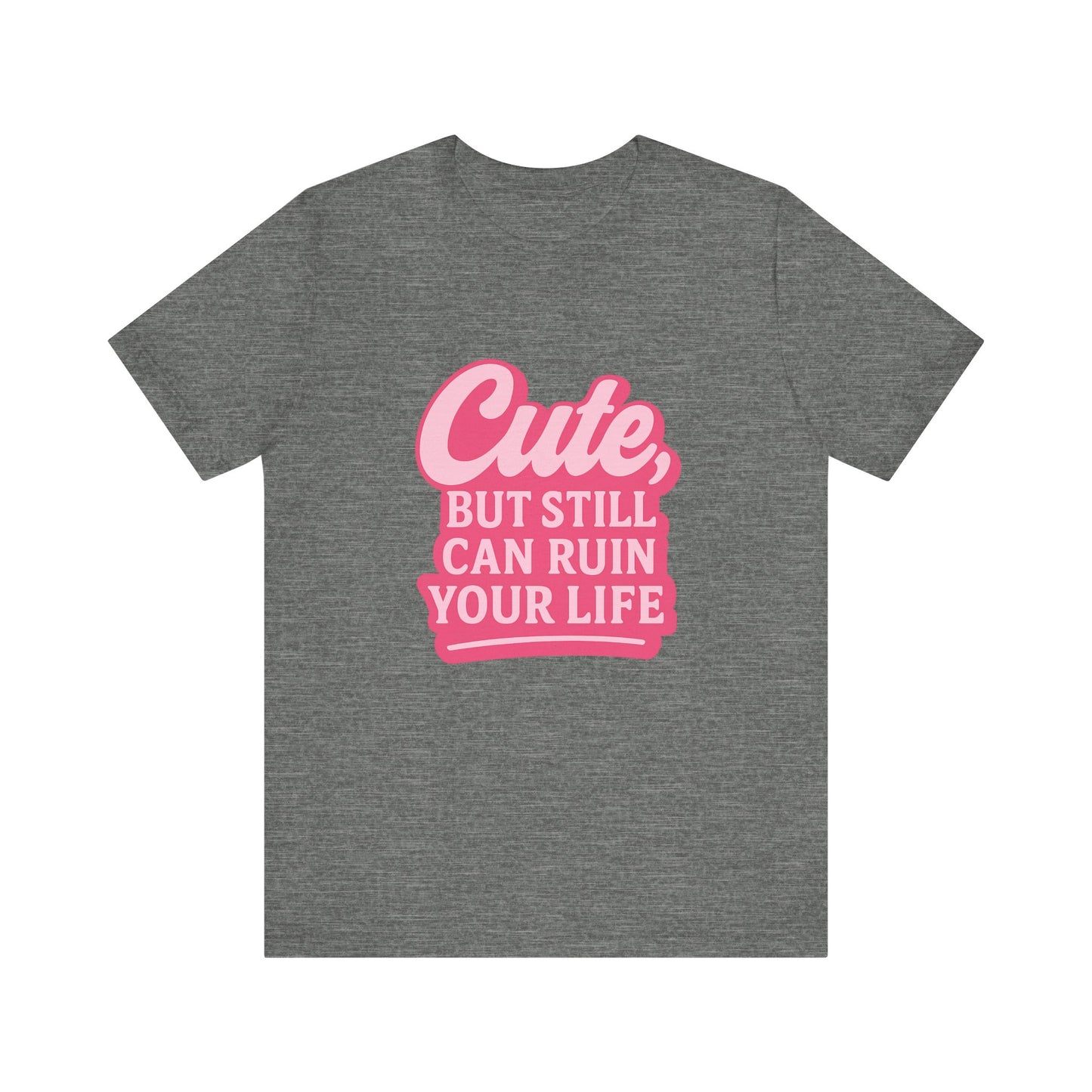 Cute But Can Still... Tee
