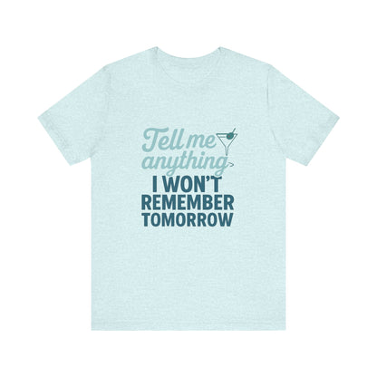 Tell Me Anything  Tee
