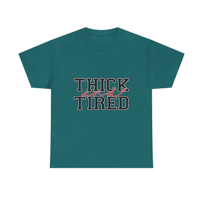 Thick and Tired