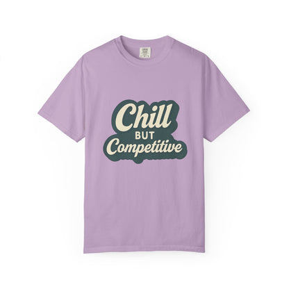 Chill but Competitive T-Shirt