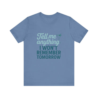 Tell Me Anything  Tee