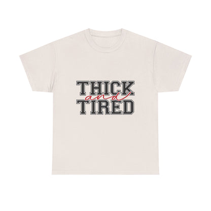 Thick and Tired