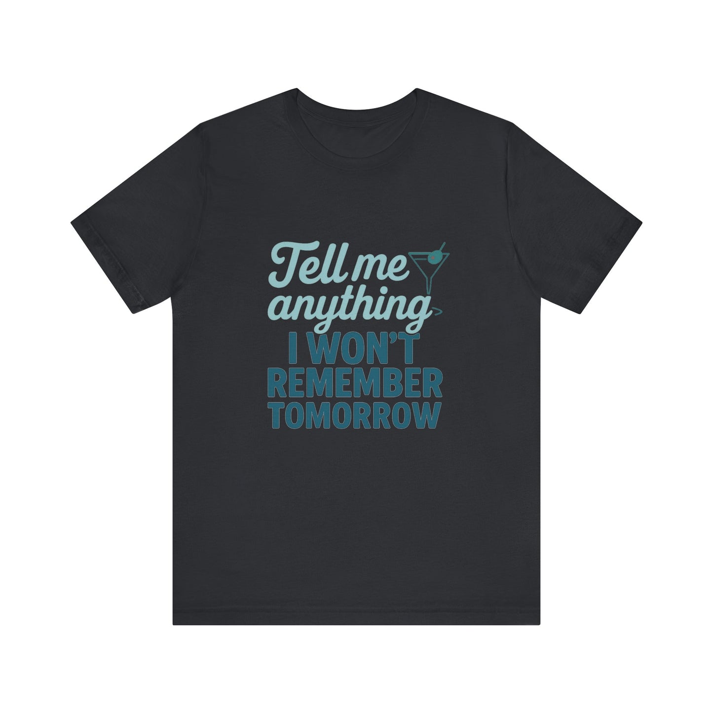 Tell Me Anything  Tee