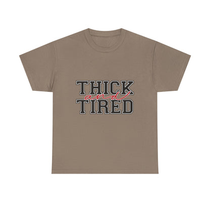 Thick and Tired