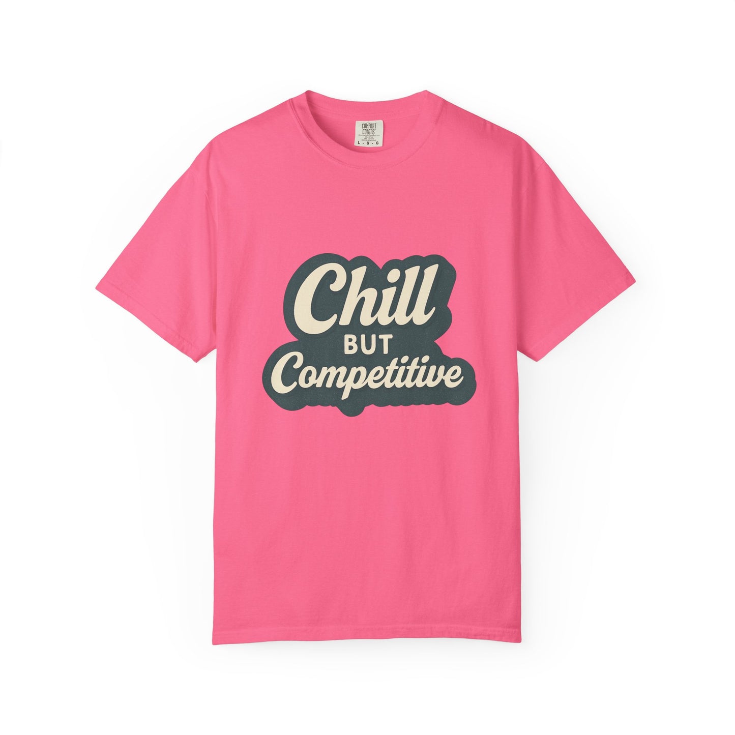 Chill but Competitive T-Shirt