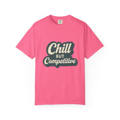 Chill but Competitive T-Shirt