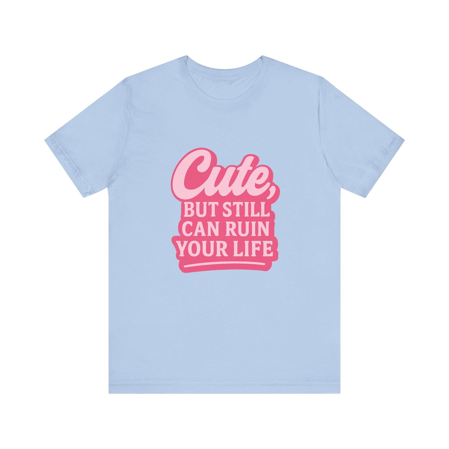 Cute But Can Still... Tee