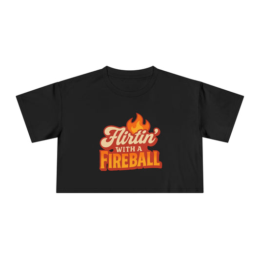 Flirtin' with a Fireball  Crop Tee