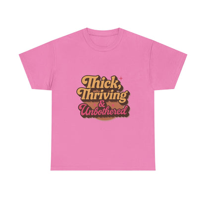 Thick, Thriving and Unbothered Tee