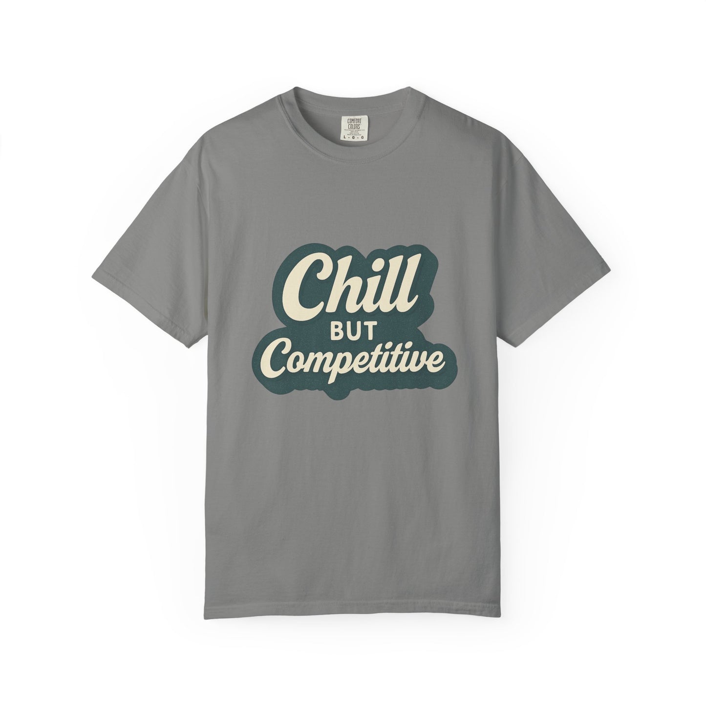 Chill but Competitive T-Shirt