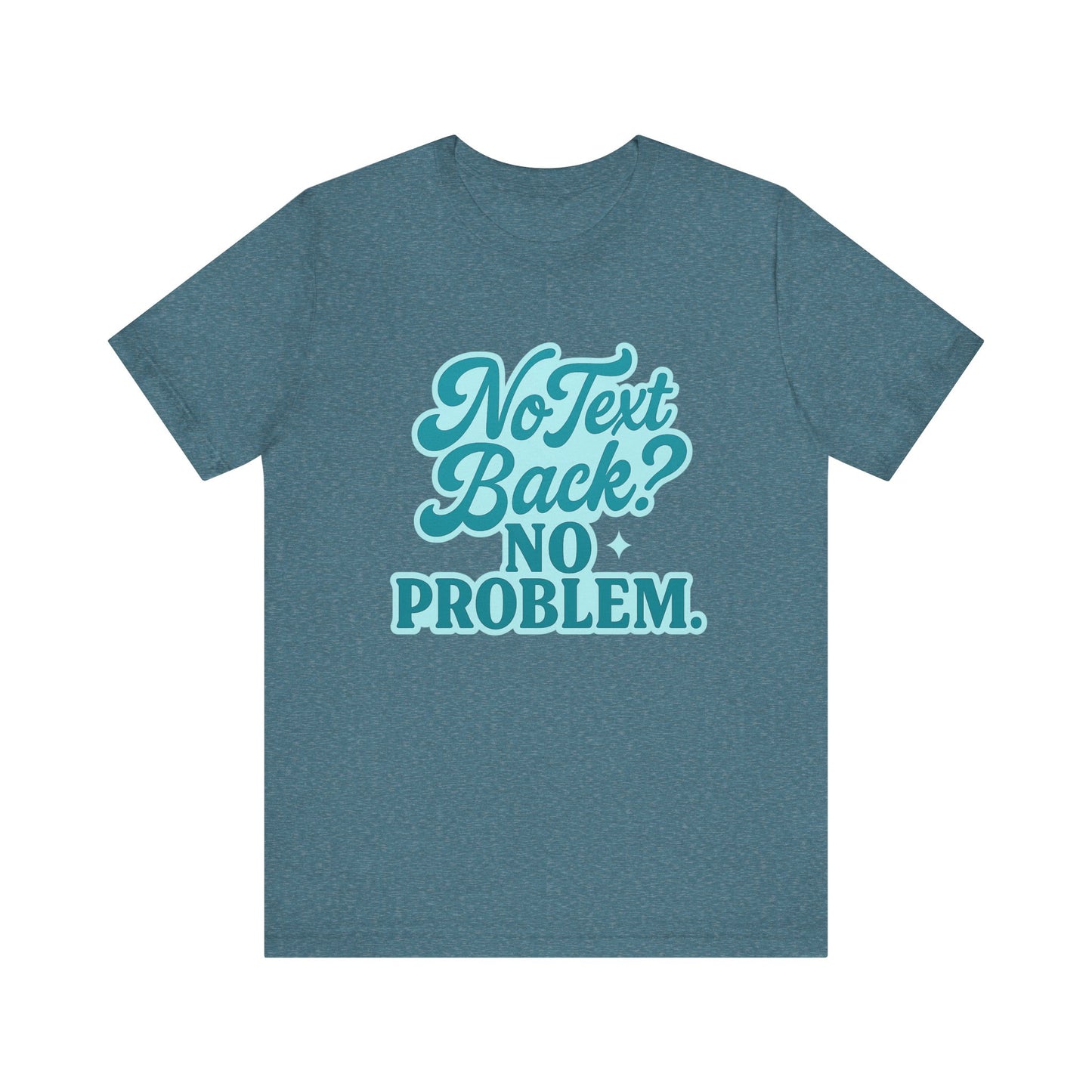 No Text Back? ... Tee