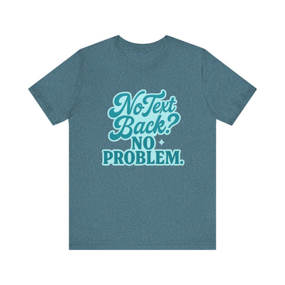 No Text Back? ... Tee