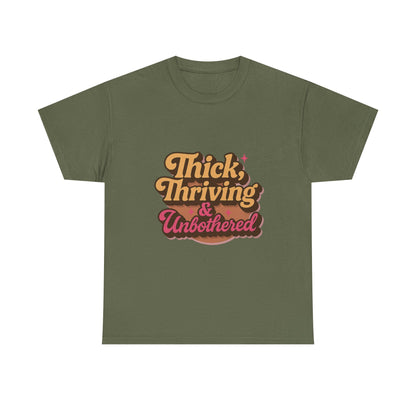 Thick, Thriving and Unbothered Tee