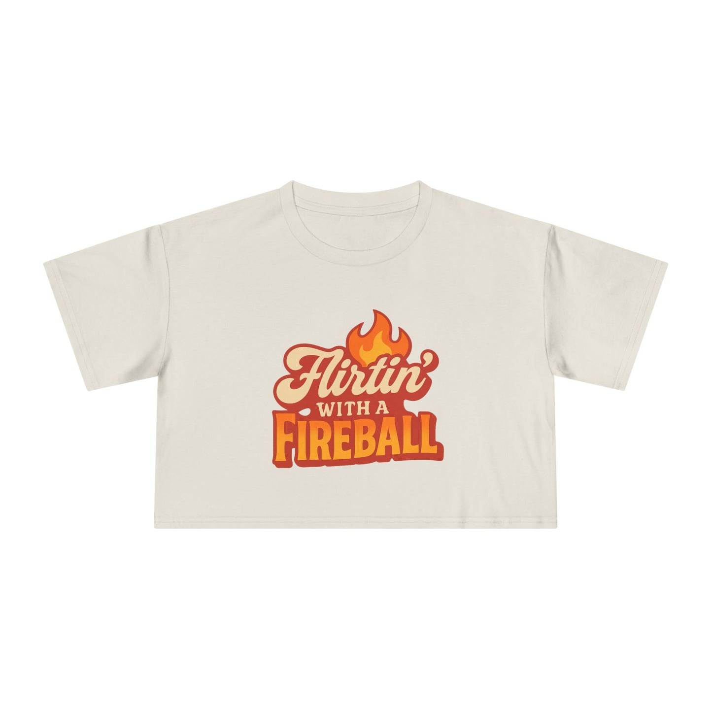Flirtin' with a Fireball  Crop Tee