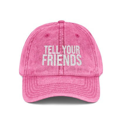 Tell Your Friends Vintage Cap