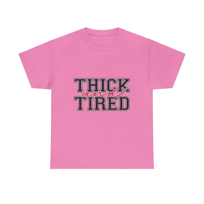 Thick and Tired