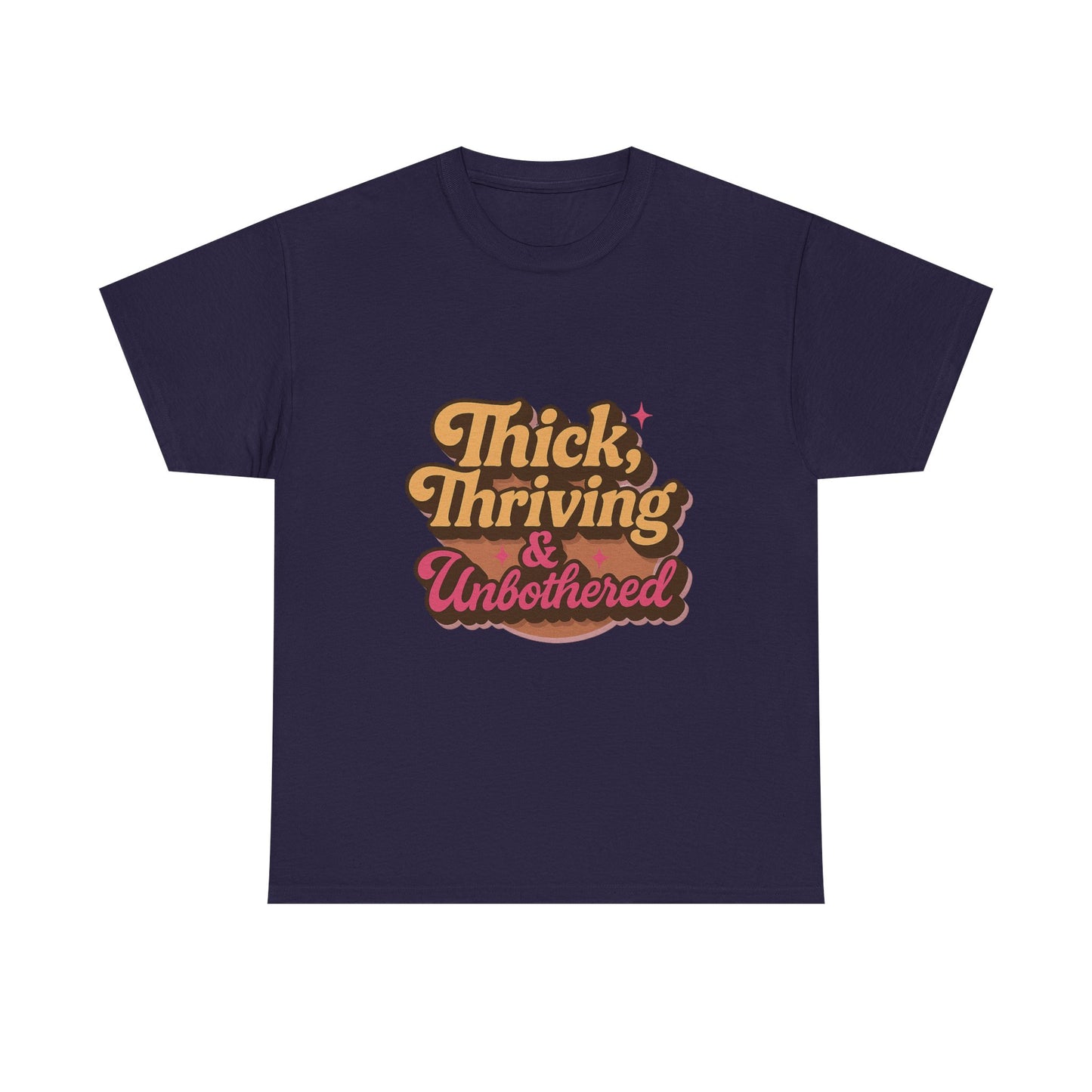 Thick, Thriving and Unbothered Tee