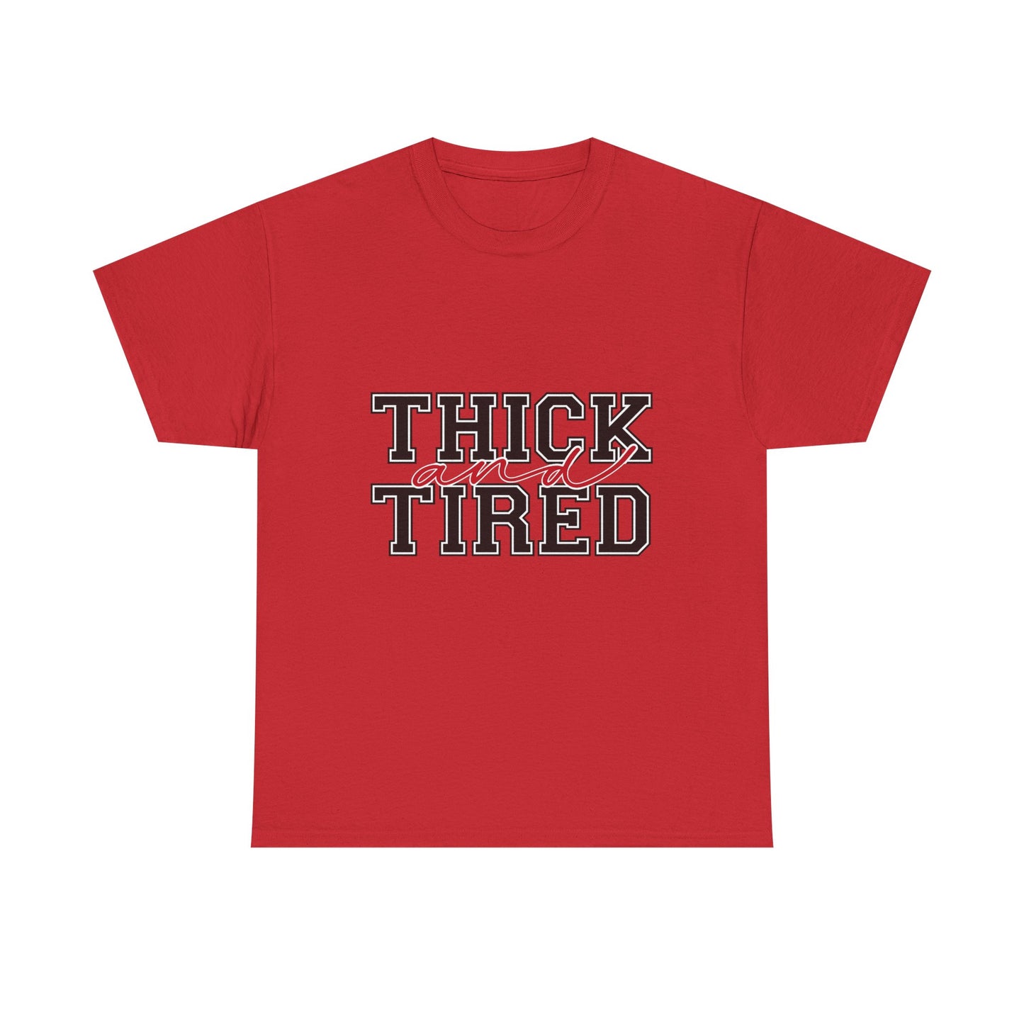 Thick and Tired