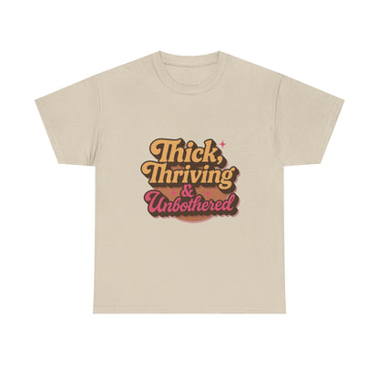 Thick, Thriving and Unbothered Tee