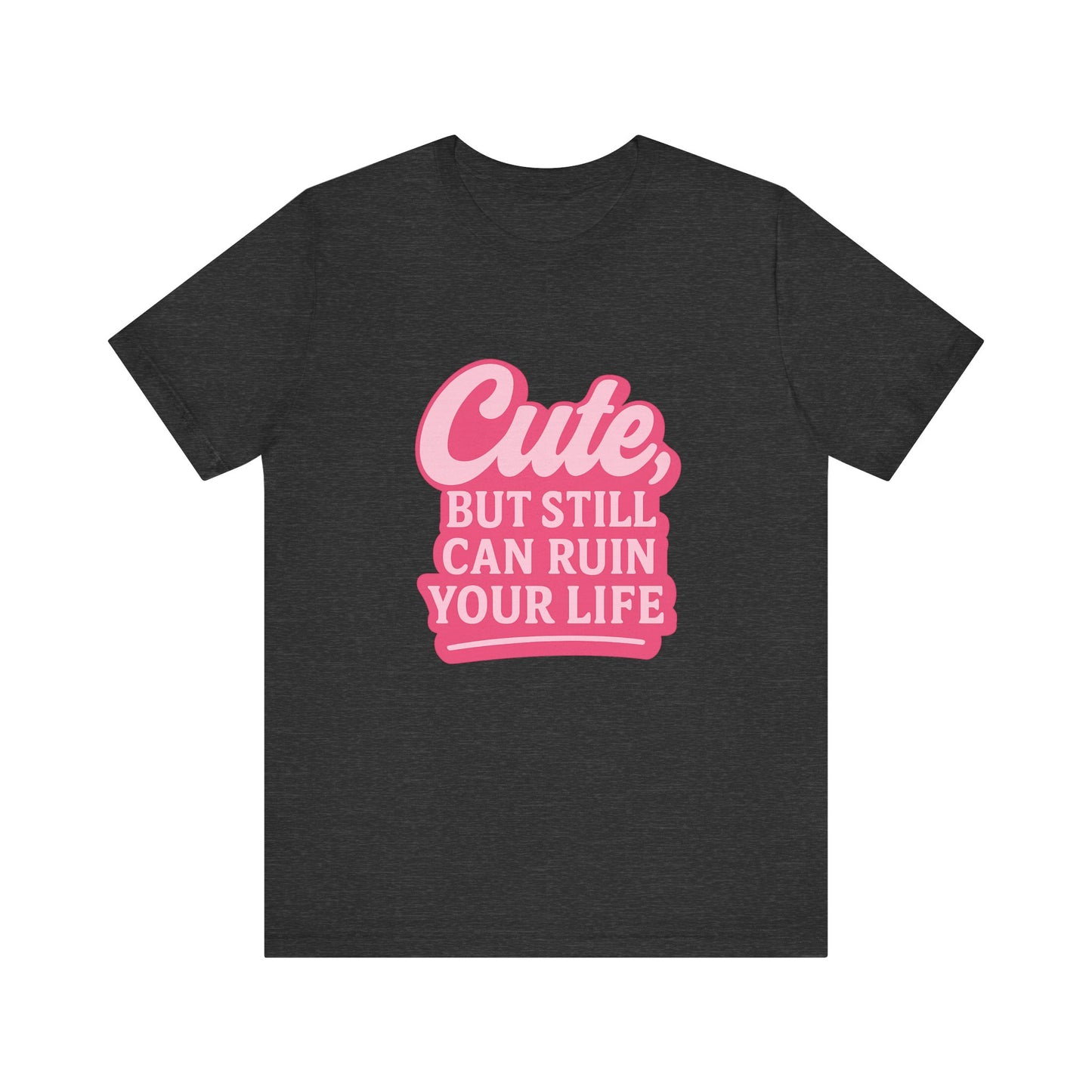 Cute But Can Still... Tee