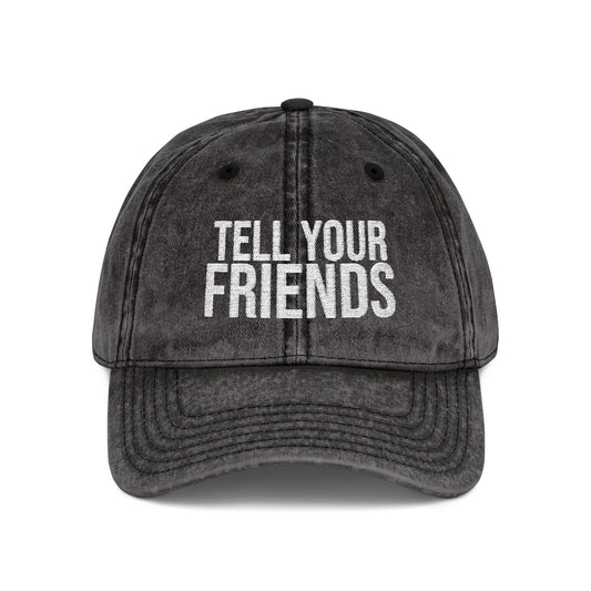 Tell Your Friends Vintage Cap
