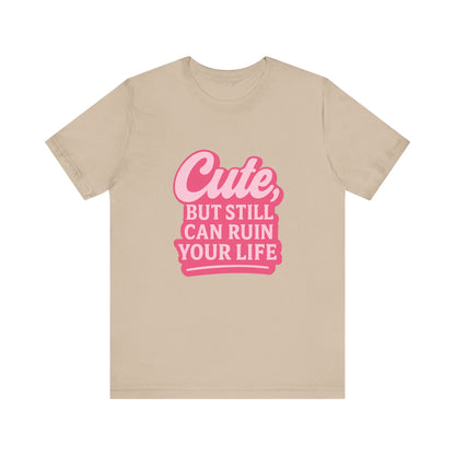 Cute But Can Still... Tee
