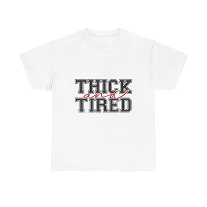 Thick and Tired