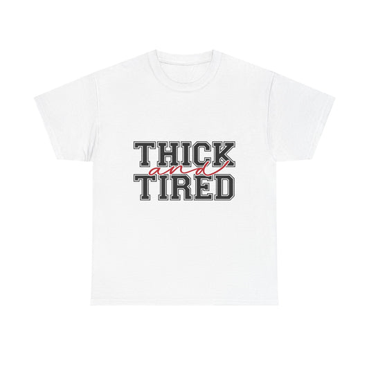 Thick and Tired