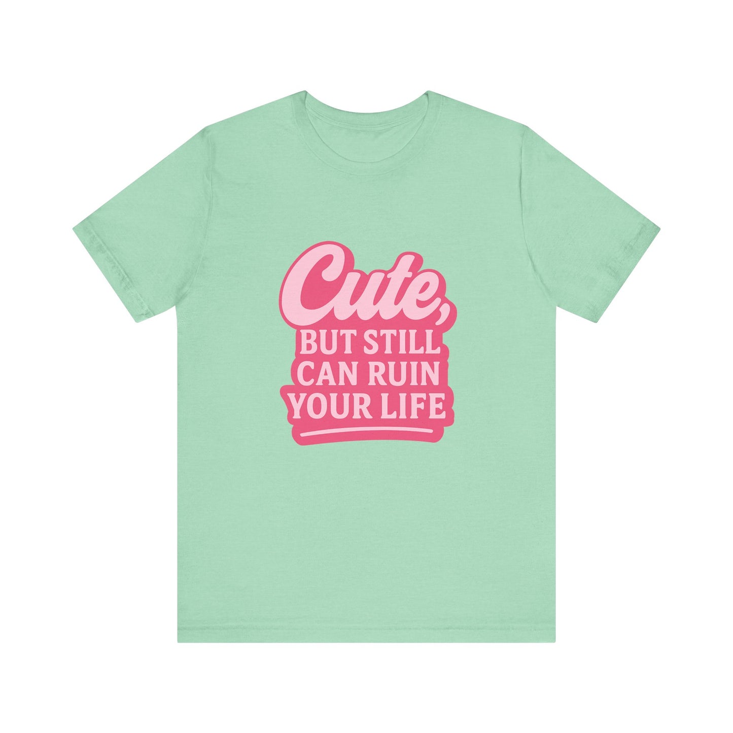 Cute But Can Still... Tee