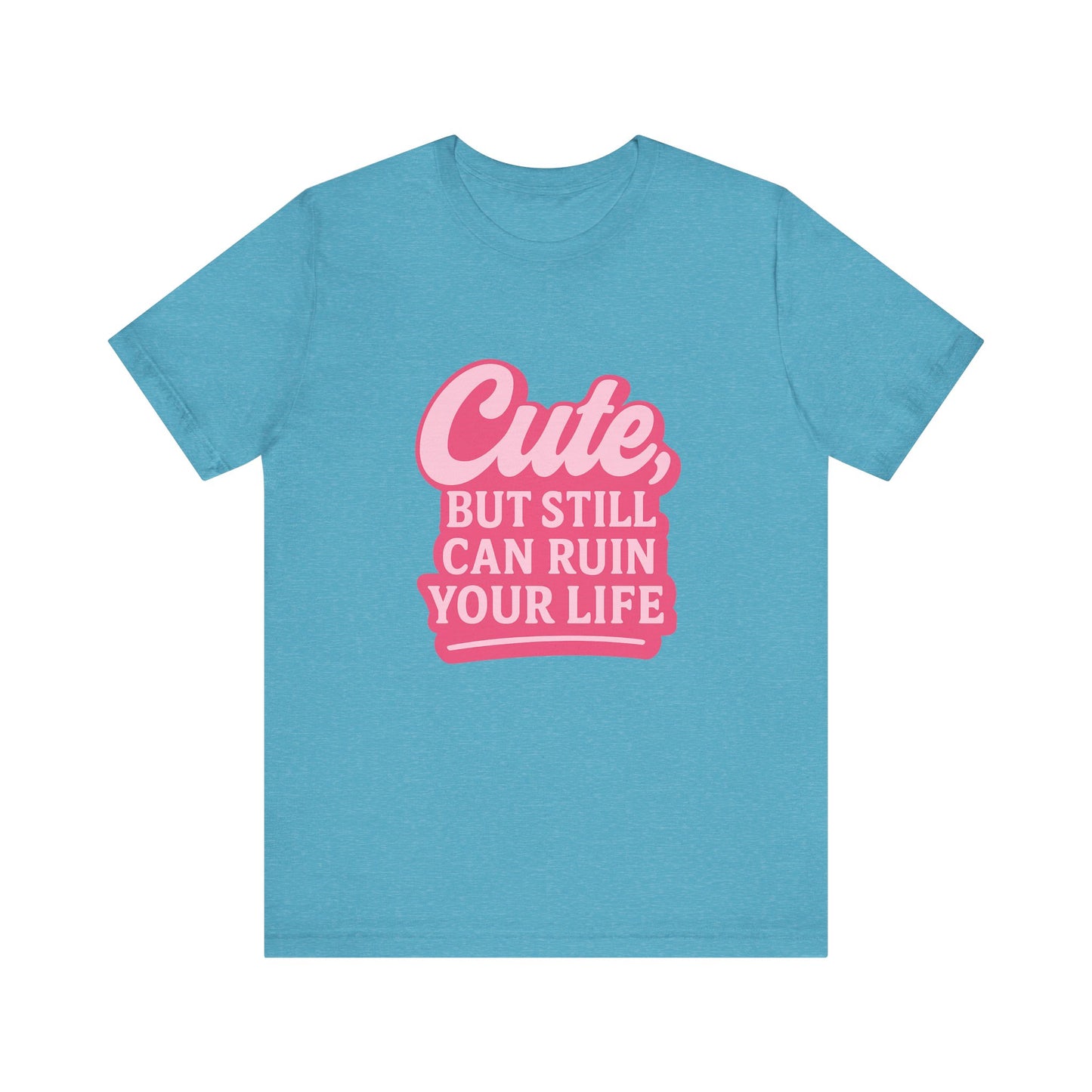 Cute But Can Still... Tee