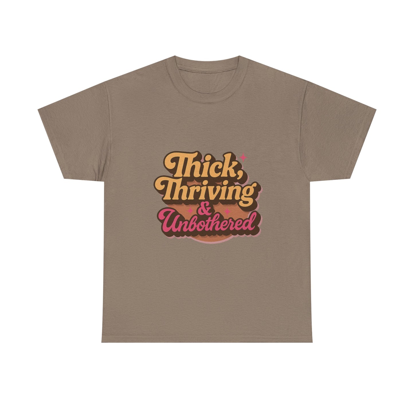 Thick, Thriving and Unbothered Tee