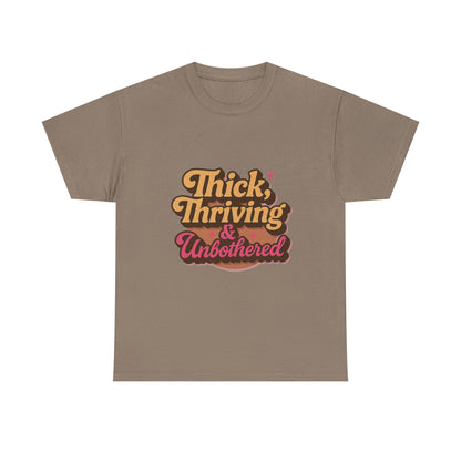 Thick, Thriving and Unbothered Tee
