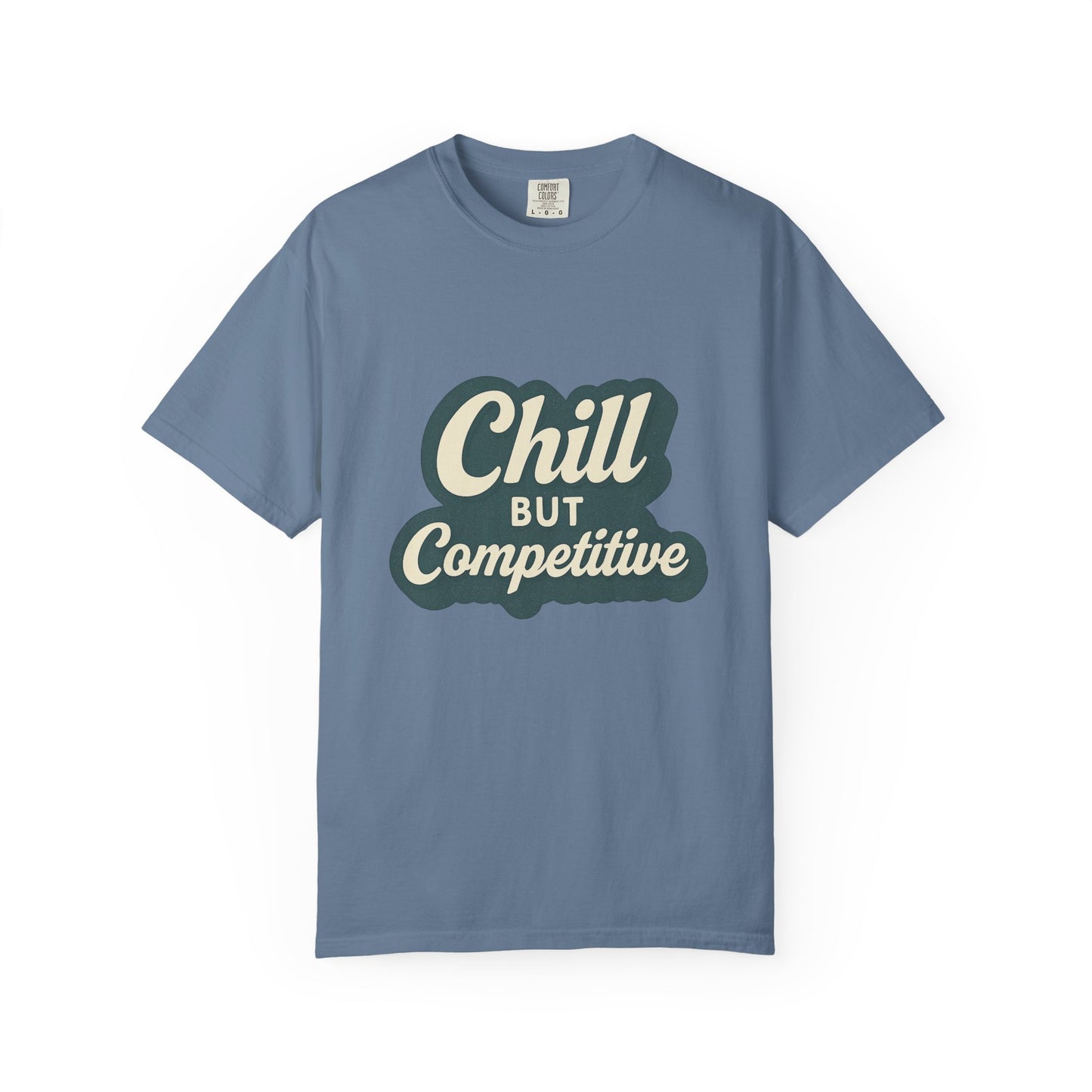 Chill but Competitive T-Shirt