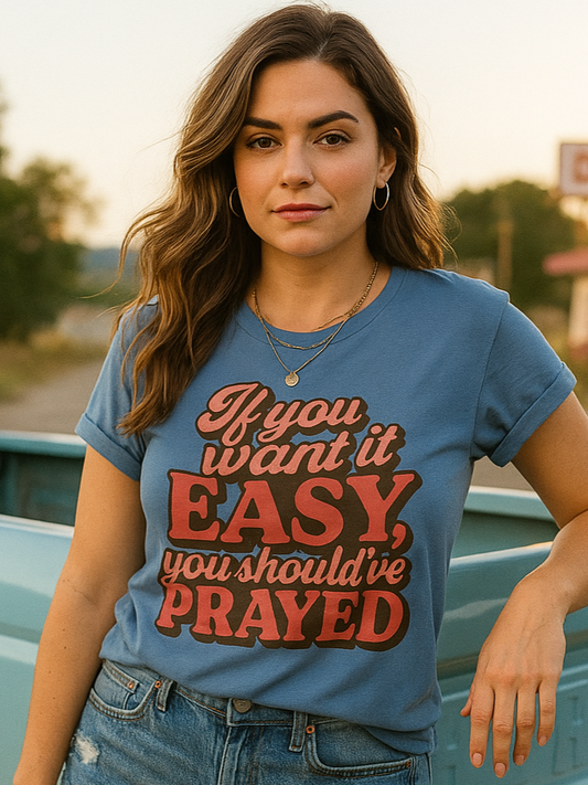 If You Want Easy T-Shirt
